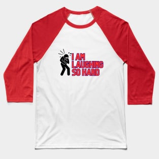 Laugh and laugh Baseball T-Shirt